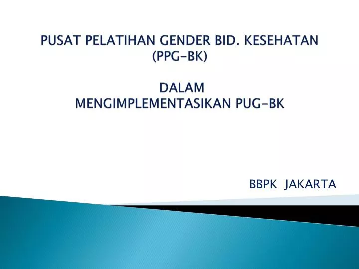 pusat pelatihan gender bid kesehatan ppg bk dalam mengimplementasikan pug bk