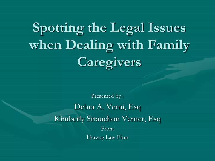 spotting the legal issues when dealing with family caregivers
