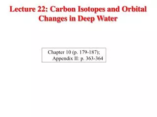 Lecture 22: Carbon Isotopes and Orbital Changes in Deep Water