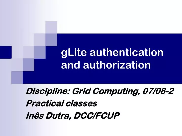 glite authentication and authorization