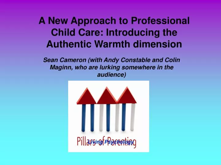 a new approach to professional child care introducing the authentic warmth dimension