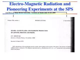 Electro-Magnetic Radiation and Pioneering Experiments at the SPS