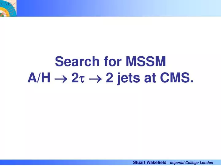 search for mssm a h 2 2 jets at cms