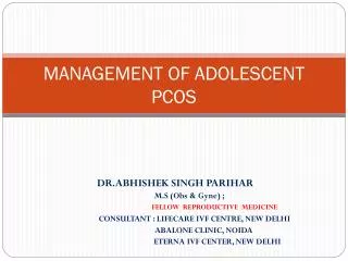 MANAGEMENT OF ADOLESCENT PCOS