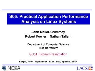 John Mellor-Crummey Robert Fowler Nathan Tallent Department of Computer Science Rice University