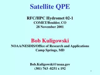 Satellite QPE RFC/HPC Hydromet 02-1 COMET/Boulder, CO 28 November 2001 Bob Kuligowski