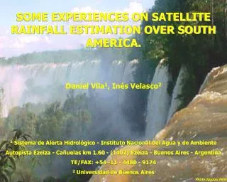 SOME EXPERIENCES ON SATELLITE RAINFALL ESTIMATION OVER SOUTH AMERICA.