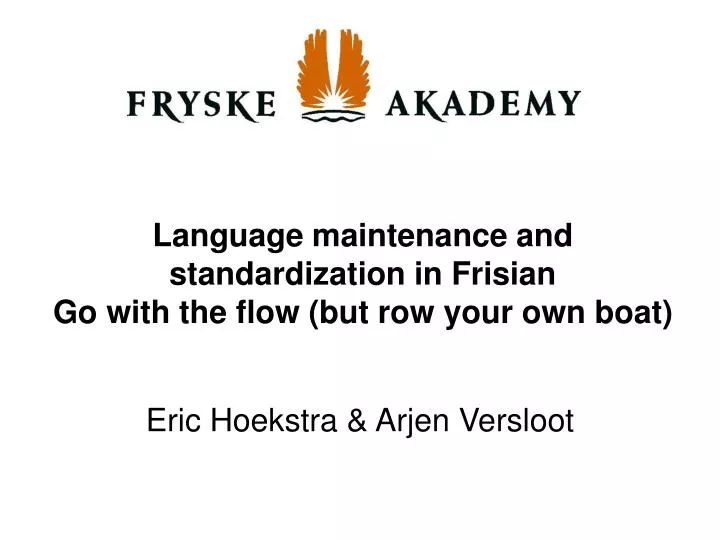 language maintenance and standardization in frisian go with the flow but row your own boat