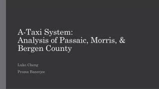 A-Taxi System: Analysis of Passaic, Morris, &amp; Bergen County
