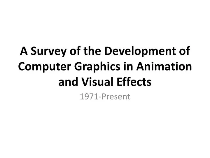 a survey of the development of computer graphics in animation and visual effects