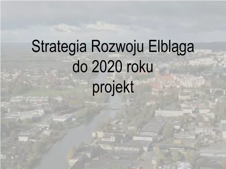 strategia rozwoju elbl ga do 2020 roku projekt