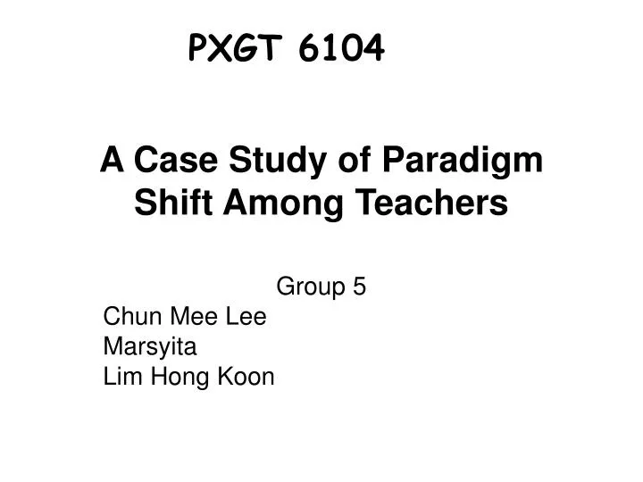 a case study of paradigm shift among teachers