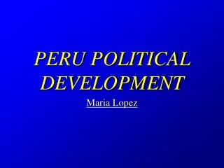 PERU POLITICAL DEVELOPMENT