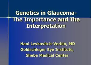 Genetics in Glaucoma- The Importance and The Interpretation