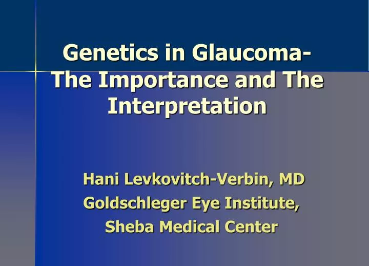genetics in glaucoma the importance and the interpretation