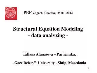 PBF Zagreb, Croatia, 25.01. 2012 Structural Equation Modeling - data analyzing -