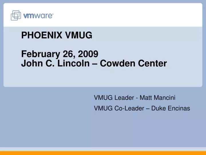 phoenix vmug february 26 2009 john c lincoln cowden center
