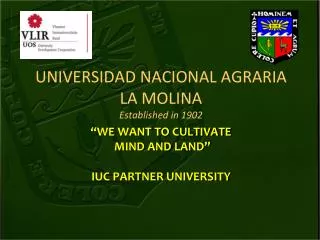 UNIVERSIDAD NACIONAL AGRARIA LA MOLINA Established in 1902