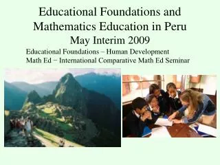 Educational Foundations and Mathematics Education in Peru May Interim 2009