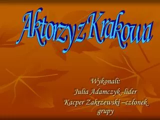 wykonali julia adamczyk lider kacper zakrzewski cz onek grupy