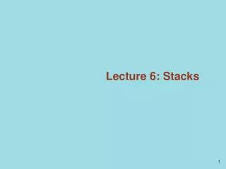 Lecture 6: Stacks