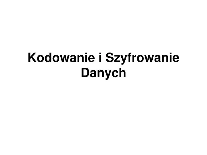 kodowanie i szyfrowanie danych