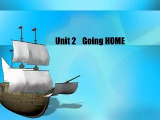 Unit 2 Going HOME