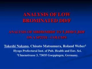 ANALYSIS OF LOW BROMINATED DD/F ANALYSIS OF MBDD/MBDF TO T 3 BDD/T 3 BDF ON A SP2331 - COLUMN