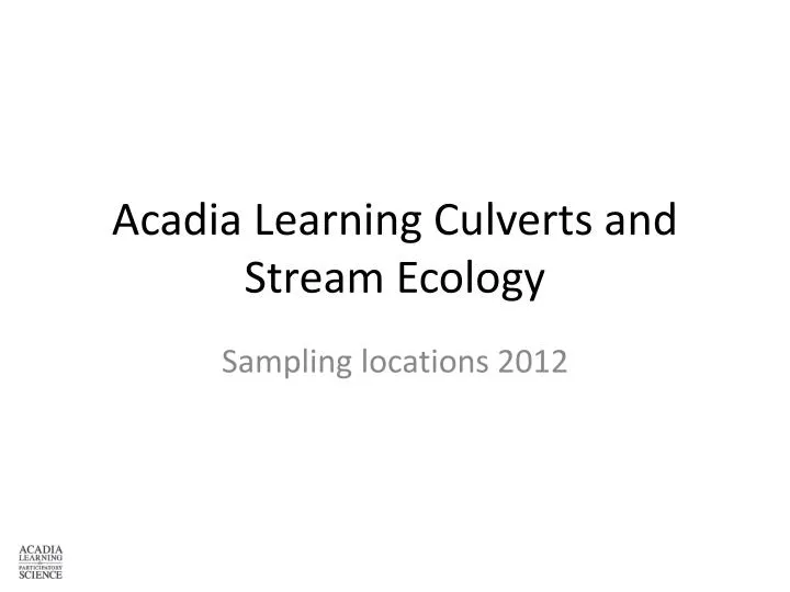 acadia learning culverts and stream ecology
