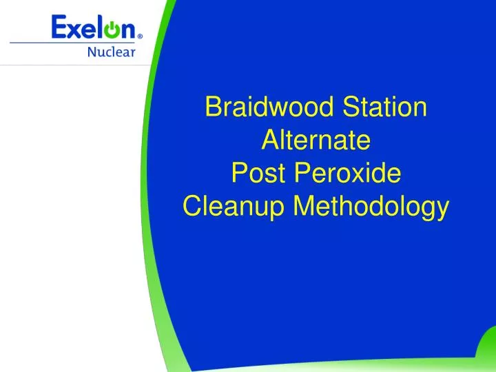 braidwood station alternate post peroxide cleanup methodology