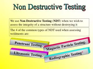 The 4 of the common types of NDT used when assessing weldments are:
