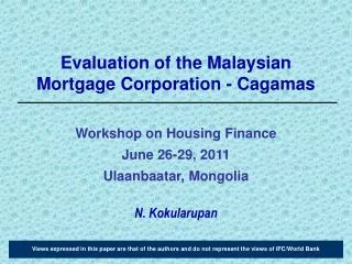 Evaluation of the Malaysian Mortgage Corporation - Cagamas
