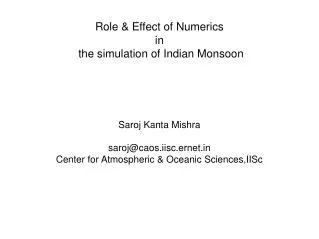 Role &amp; Effect of Numerics in the simulation of Indian Monsoon