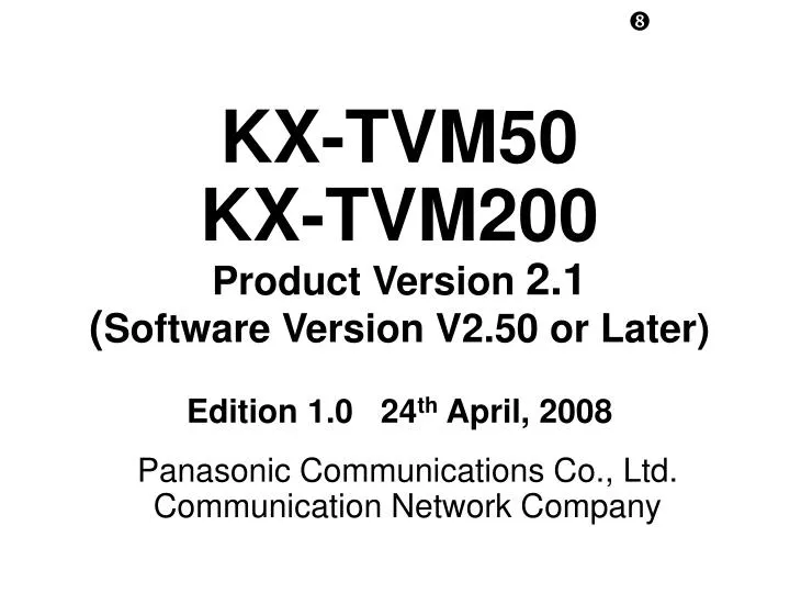 kx tvm50 kx tvm200 product version 2 1 software version v2 50 or later edition 1 0 24 th april 2008