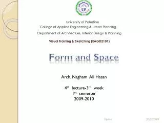 Form and Space Arch. Nagham Ali Hasan 4 th lecture-3 rd week 1 st semester 2009-2010