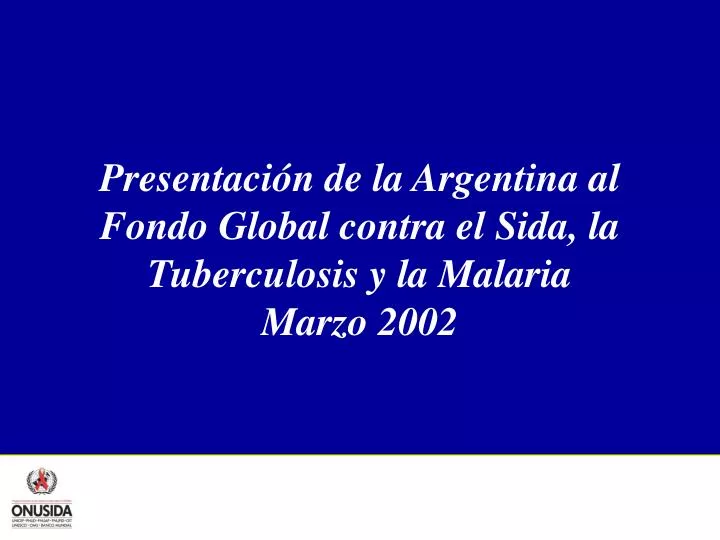 presentaci n de la argentina al fondo global contra el sida la tuberculosis y la malaria marzo 2002