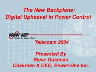 Telecosm 2004 Presented By Steve Goldman Chairman &amp; CEO, Power-One Inc.