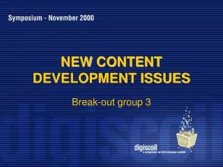 NEW CONTENT DEVELOPMENT ISSUES