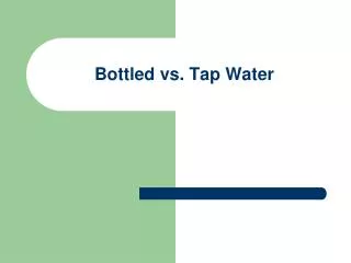 Bottled vs. Tap Water