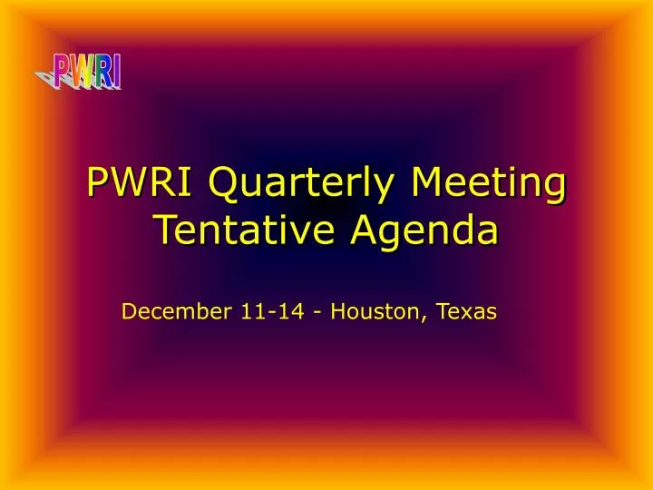 pwri quarterly meeting tentative agenda