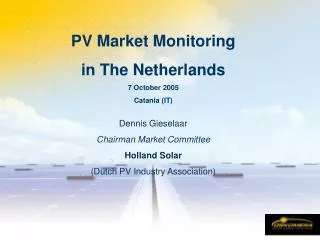 PV Market Monitoring in The Netherlands 7 October 2005 Catania (IT) Dennis Gieselaar