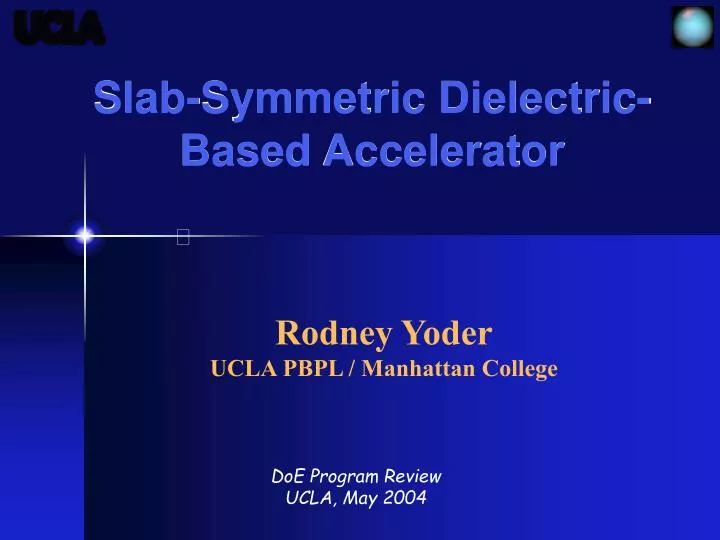 slab symmetric dielectric based accelerator