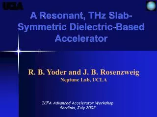 A Resonant, THz Slab-Symmetric Dielectric-Based Accelerator