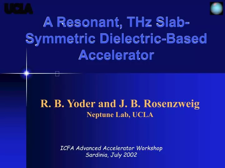 a resonant thz slab symmetric dielectric based accelerator