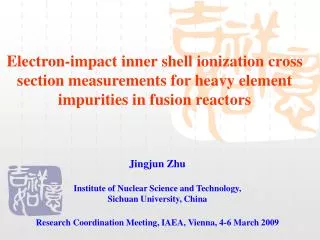 Jingjun Zhu Institute of Nuclear Science and Technology, Sichuan University, China