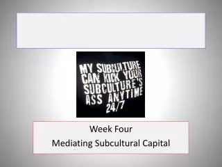 Week Four Mediating Subcultural Capital