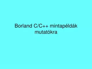 Borland C/C++ mintapéldák mutatókra