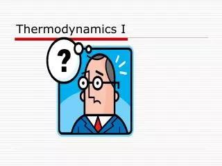 Thermodynamics I