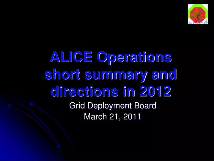 alice operations short summary and directions in 2012
