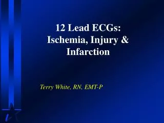 12 Lead ECGs: Ischemia, Injury &amp; Infarction